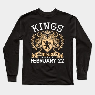 Happy Birthday To Me You Papa Daddy Uncle Brother Husband Cousin Son Kings Are Born On February 22 Long Sleeve T-Shirt